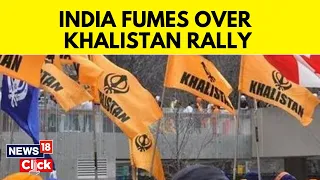 Khalistanis In Canada | Centre Summons Canada Envoy Over Khalistan Supporters Rally | News18
