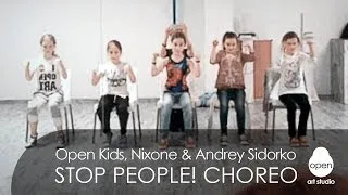 Open Kids - Stop People! | Original dance routine by Andrey Sidorko & Nixone | Open Art Studio