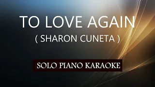 TO LOVE AGAIN ( SHARON CUNETA ) PH KARAOKE PIANO by REQUEST (COVER_CY)