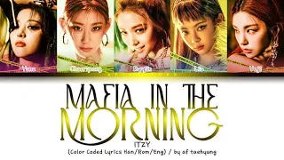 ITZY (있지) - Mafia In The Morning (마.피.아. In the morning) (Color Coded Lyrics Han/Rom/Eng)