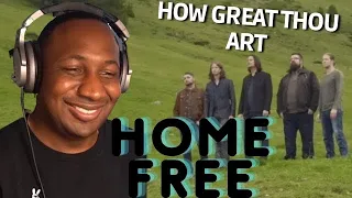 FIRST TIME HEARING : HOME FREE - HOW GREAT THOU ART | THIS IS AMAZING ! WOW