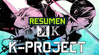 K-PROJECT RESUMEN COMPLETO [Temporada 1-2] | Escondía un gran secreto y ocultaba un gran poder