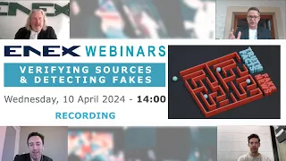 ENEX Webinar 10 April 2024: Verifying Sources & Detecting Fakes