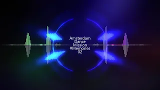 Amsterdam Dance Mission 02 - Mix By Tranceryx|| Memories of Klub Ekwador Manieczki