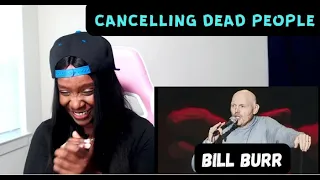 OH! So we’re Cancelling Dead People Now!! - [Bill Burr Ri-Action]