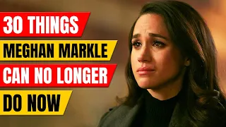 30 Things Meghan Markle Couldn’t Do After Marrying Prince Harry