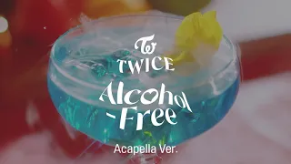 [Clean Acapella] TWICE - Alcohol-Free