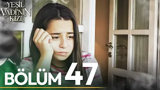 Yeşil Vadi'nin Kızı 47. Bölüm