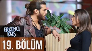 Erkenci Kuş 19. Bölüm