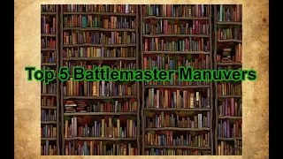 Top 5 Battle Master Maneuvers!