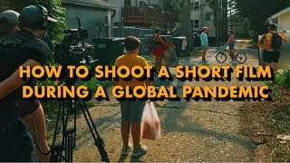 How To Shoot A Short Film During A Global Pandemic