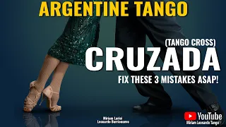 TANGO CRUZADA...   3 common mistakes you might be making.