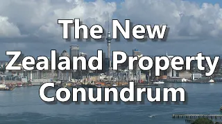 The New Zealand Property Conundrum