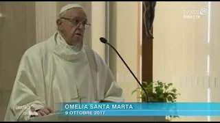 Omelia di Papa Francesco a Santa Marta del 9 ottobre 2017