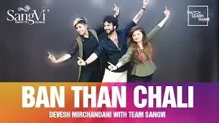 Ban Than Chali Choreography - Devesh Mirchandani with Team SangVi | Dance | Bollywood