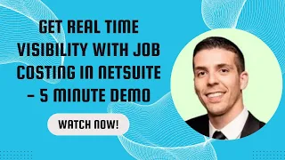 Get Real Time Visibility with Job Costing in NetSuite - 5 Minute Demo