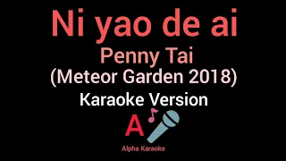 Penny Tai - Ni yao de ai (Meteor Garden 2018 OST) (Karaoke Version)