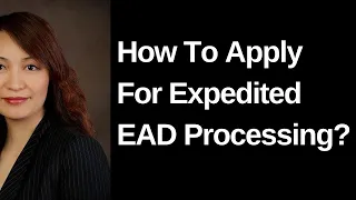 Expedited EAD Processing (How to Apply)