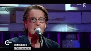 Francis Cabrel " Partis pour rester" - C à vous - 27/04/2015