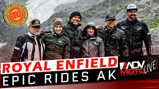 Royal Enfield Epic Rides Alaska  - ADVMoto Live! #30
