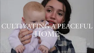 CULTIVATING A PEACEFUL HOME (the biggest things that help me)