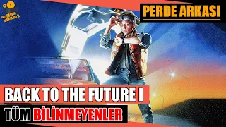 Back To The Future I (Geleceğe Dönüş) Kamera Arkası Tüm Bilinmeyenler!