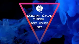 DJ OGUZHAN OZCAN TÜRKÇE DEEP HOUSE SET