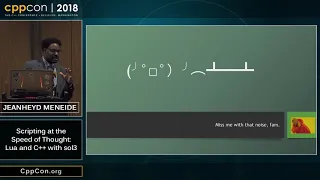 CppCon 2018: JeanHeyd Meneide “Scripting at the Speed of Thought: Lua and C++ with sol3”
