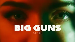 NEONI - BIG GUNS (Official Lyric Video)