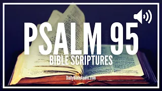 Psalm 95 | Come Let Us Worship & Bow Down | Encouraging Psalms Audio Scriptures