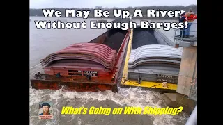 We May Be Up A River Without Enough Barges! | What's Going On With Shipping?