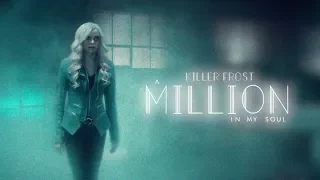 ► Killer Frost | A Million On My Soul