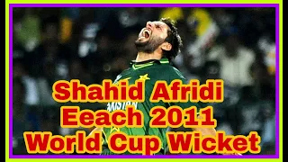 Shahid Khan Afridi Every Cricket World Cup 2011 Wicket |. #ShahidAfridi