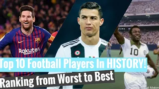 Top 10 Football Players In HISTORY - Ranking from Worst to Best. 2019