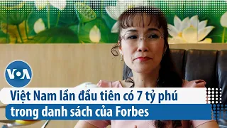 Việt Nam lần đầu tiên có 7 tỷ phú trong danh sách của Forbes | VOA