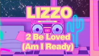 Lizzo - 2 Be Loved (Am I Ready) [Official Lyric Video]