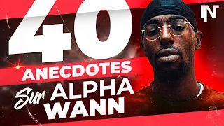 40 ANECDOTES SUR ALPHA WANN