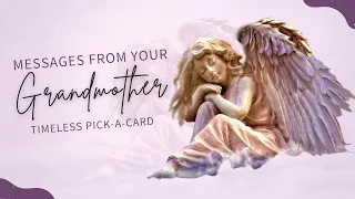 Messages from Your Grandmother // Timeless Pick-A-Card // Angel Messages // Guardian Angels //