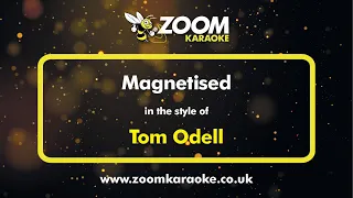 Tom Odell - Magnetised - Karaoke Version from Zoom Karaoke