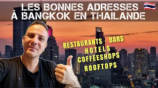 Les bonnes adresses à Bangkok en Thaïlande - Hôtels - Restaurants - Rooftop - Coffeeshop