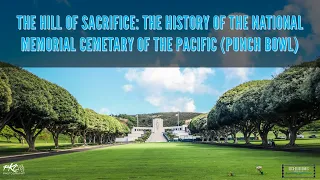 "The Hill of Sacrifice." (The History of Punchbowl National Memorial Cemetery) EPISODE 11