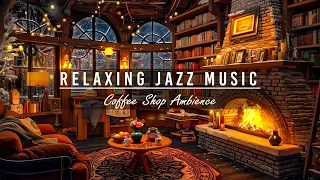 Stress Relief with Relaxing Jazz Instrumental Music ☕ Smooth Jazz Music in Cozy Coffee Shop Ambience