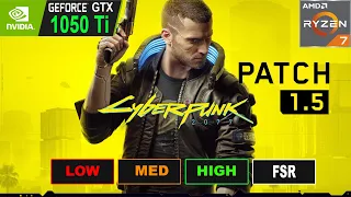 CYBER PUNK PATCH 1.5 | GTX 1050 Ti Benchmark | 1080P | FSR