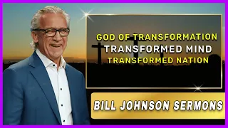 Bill Johnson Sermon [ June 19 , 2022] | God Of Transformation Transformed Mind Transformed Nation