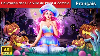 Halloween dans La Ville de Plant & Zombie 👸🎃 Contes De Fées Français 🌛 WOA - French Fairy Tales