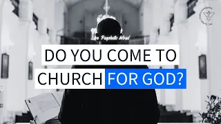 Do You Come to Church For God? Live Prophetic Service | Global Church Experience | 15 May 2024