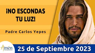 Evangelio De Hoy Lunes 25 Septiembre 2023 l Padre Carlos Yepes l Biblia l Lucas  8,16-18 l Católica