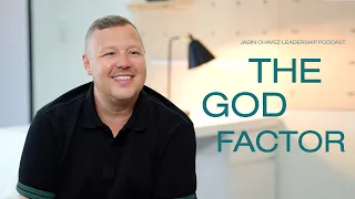 The God Factor | Jabin Chavez Leadership Podcast