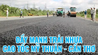 Đẩy mạnh trải nhựa gói thầu XL01 cao tốc Mỹ Thuận - Cần Thơ