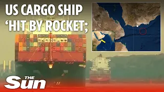 US owned cargo ship 'hit by rocket' near Red Sea off Yemen coast